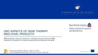 CMC ASPECTS OF GENE THERAPY  MEDICINAL PRODUCTS  SME workshop:  Focus on chemistry, manufacturing