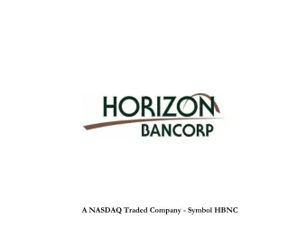 A NASDAQ Traded Company - Symbol HBNC  Forward-Looking Statements  This presentation may contain