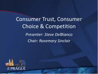 Consumer Trust, Consumer  Choice &amp; Competition  Presenter: Steve DelBianco  Chair: Rosemary