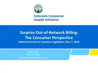 The Consumer Perspective  National Council of Insurance Legislators, Dec. 7, 2018  Debra Judy