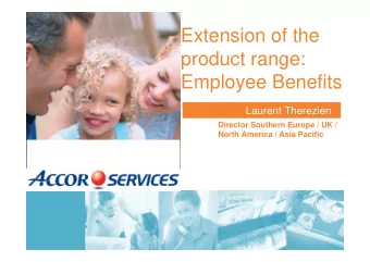 Extension of the  product range:  Employee Benefits  Laurent Therezien  Director Southern Europe /
