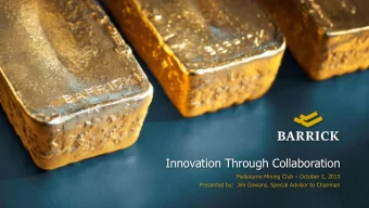 Innovation Through Collaboration Melbourne Mining Club  October 1, 2015  Presented by:  Jim