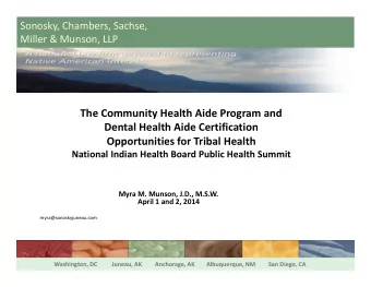 The Community Health Aide Program and  Dental Health Aide Certification  Opportunities for Tribal