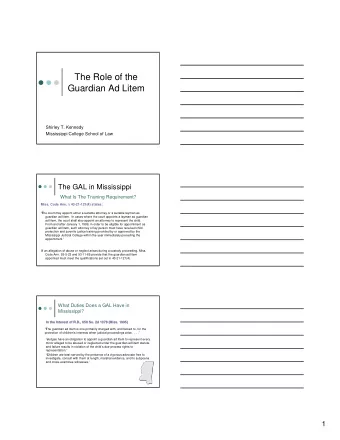 The Role of the  Guardian Ad Litem  Shirley T. Kennedy  Mississippi College School of Law  The GAL