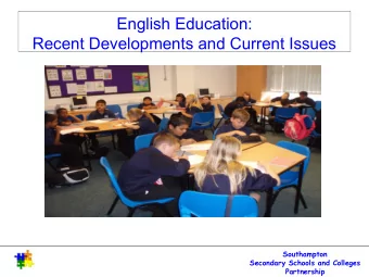 English Education:  Recent Developments and Current Issues  Southampton  Secondary Schools and