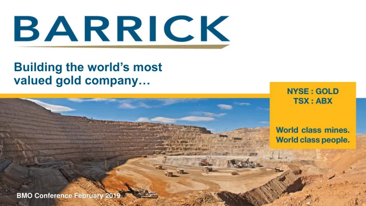 building the world s most valued gold company