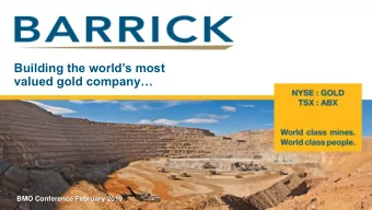 Building the worlds most  valued gold company  BMO Conference February 2019  Cautionary