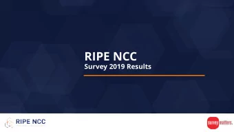 RIPE NCC  Survey 2019 Results  Introduction &amp; Methodology  The RIPE NCC Member survey was