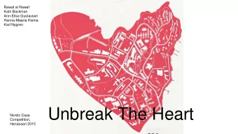 Unbreak The Heart  Nordic Case  Competition,  Hanasaari 2015  Outline  1. Otaniemi: Context  2. The