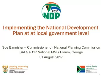 Implementing the National Development  Plan at at local government level  Sue Bannister