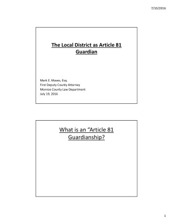 What is an Article 81  Guardianship?  1  7/10/2016  Mental Hygiene Law Article 81  Enacted in