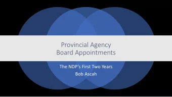 Provincial Agency  Board Appointments  The NDPs First Two Years  Bob Ascah  NDP Policy  Our