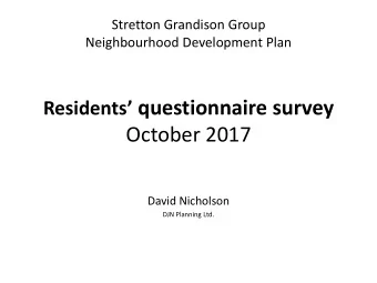 October 2017  David Nicholson  DJN Planning Ltd.  Residents survey Feb 2017  Questionnaires
