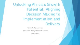 Unlocking Africas Growth  Potential: Aligning  Decision Making to  Implementation and  Delivery