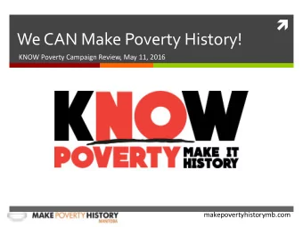 We CAN Make Poverty History!  KNOW Poverty Campaign Review, May 11, 2016  makepovertyhistorymb.com