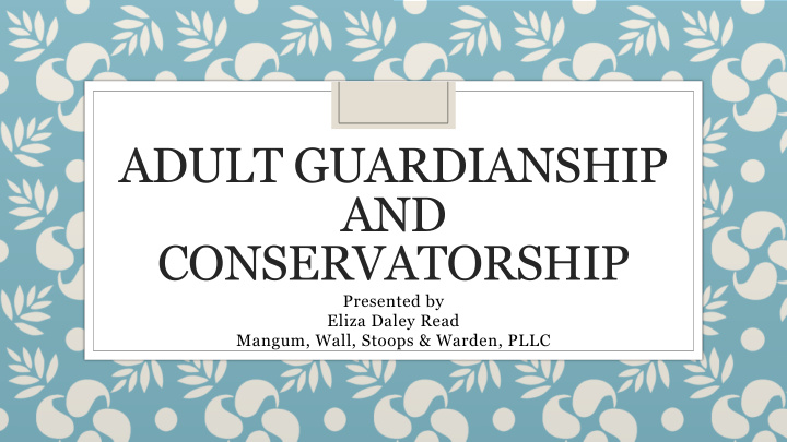 adult guardianship and conservatorship