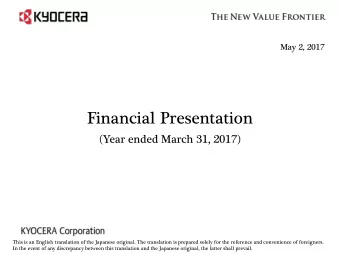Financial Presentation  (Year ended March 31, 2017)  This is an English translation of the Japanese