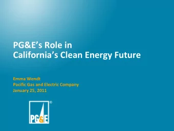 PG&amp;Es Role in Californias Clean Energy Future Emma Wendt Pacific Gas and Electric Company