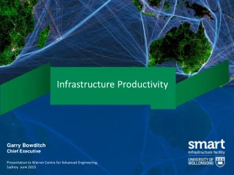 Infrastructure Productivity  Garry Bowditch  Chief Executive  Presentation to Warren Centre for