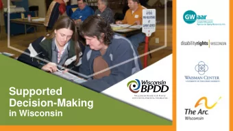 Supported  Decision-Making  in Wisconsin  Today we will talk about:  The concept of Supported