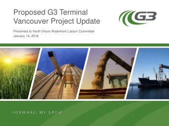 Proposed G3 Terminal  Vancouver Project Update  Presented to North Shore Waterfront Liaison