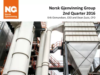 Norsk Gjenvinning Group  2nd Quarter 2016  Erik Osmundsen, CEO and Dean Zuzic, CFO  Disclaimer  VV