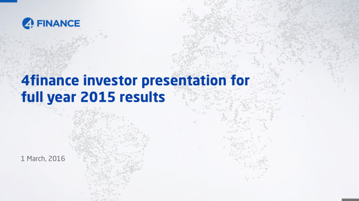 4finance investor presentation for full year 2015 results