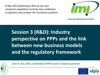 Session 3 (R&amp;D): Industry  perspective on PPPs and the link  between new business models  and