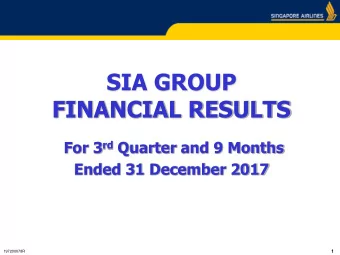 SIA GROUP  FINANCIAL RESULTS For 3 rd Quarter and 9 Months  Ended 31 December 2017  197200078R  1
