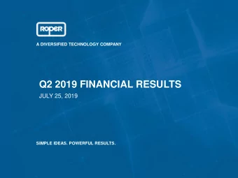 Q2 2019 FINANCIAL RESULTS  JULY 25, 2019  SIMPLE IDEAS. POWERFUL RESULTS.  SAFE HARBOR STATEMENT