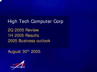 High Tech Computer Corp  2Q 2005 Review  1H 2005 Results  2005 Business outlook August 30 th 2005