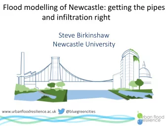 and infiltration right  Steve Birkinshaw  Newcastle University  www.urbanfloodresilience.ac.uk