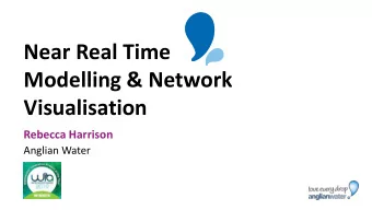 Modelling &amp; Network  Visualisation  Rebecca Harrison  Anglian Water  All About Us  Who?  Where?