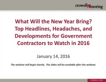 Contractors to Watch in 2016  January 14, 2016  The webinar will begin shortly.  The slides will be