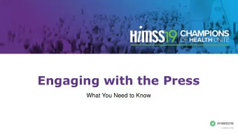 Engaging with the Press  What You Need to Know  5 Things You Should Know  1.  Press room is only