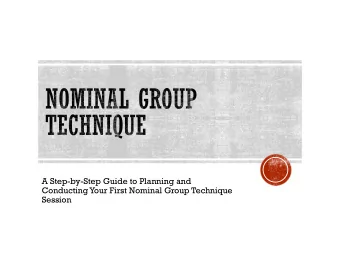 A Step-by-Step Guide to Planning and  Conducting Your First Nominal Group Technique  Session