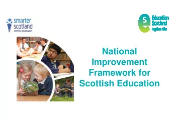 National  Improvement  Framework for  Scottish Education  The National Improvement Framework  Aim