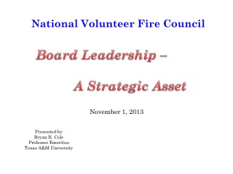 National Volunteer Fire Council  November 1, 2013  Presented by  Bryan R. Cole  Professor Emeritus