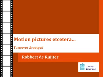 Motion pictures etcetera   Turnover &amp; output  Robbert de Ruijter  Content o Classifications