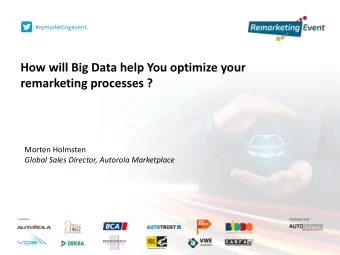 How will Big Data help You optimize your  remarketing processes ?  Morten Holmsten  Morten Holmsten