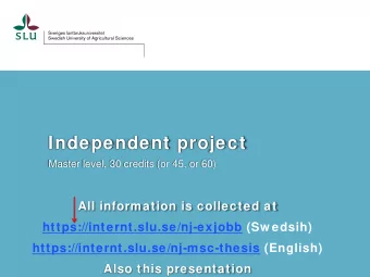 Independent project  Master level, 30 credits (or 45, or 60)  All information is collected at