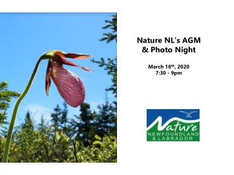 Nature NLs AGM  &amp; Photo Night March 18 th , 2020  7:30 - 9pm  Nature NLs AGM  &amp; Photo