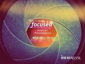 focused  I nvestor  P r e s e ntatio n  N ovember  2 0 1 6  Safe Harbor And Non-GAAP Financial