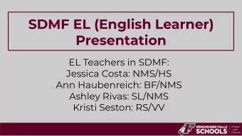 SDMF EL (English Learner)  Presentation  EL Teachers in SDMF:  Jessica Costa: NMS/HS  Ann