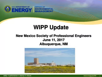 WIPP Update  New Mexico Society of Professional Engineers  June 11, 2017  Albuquerque, NM