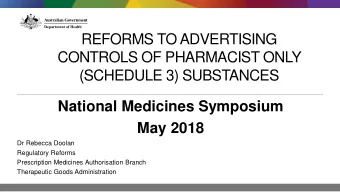REFORMS TO ADVERTISING  CONTROLS OF PHARMACIST ONLY (SCHEDULE 3) SUBSTANCES  National Medicines