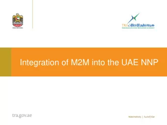 Integration of M2M into the UAE NNP  NNP History - UAE o The UAE NNP managed by UAE  s incumbent