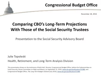 Congressional Budget Office  November 18, 2016  Comparing CBOs Long-Term Projections  With Those