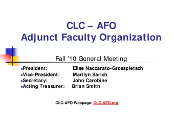 CLC  AFO  Adjunct Faculty Organization  Fall 10 General Meeting  President:  Elise