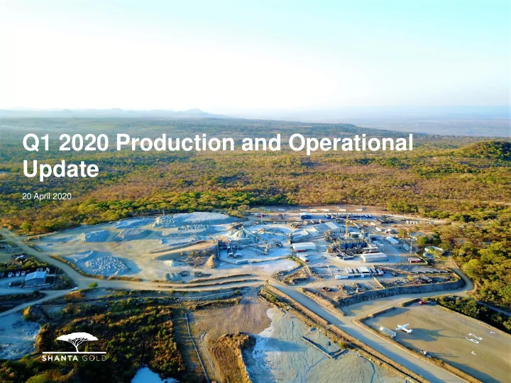 q1 2020 production and operational update